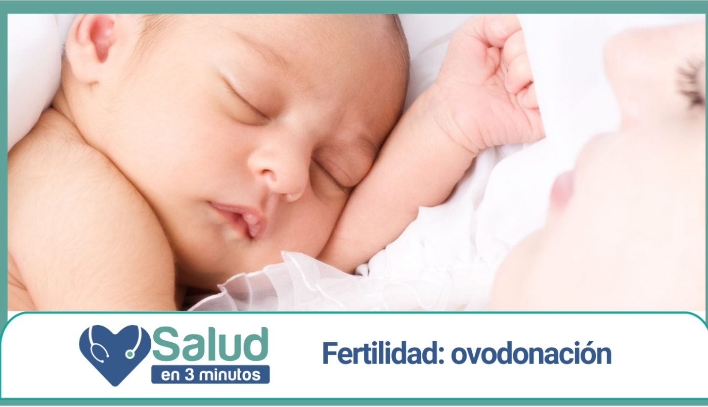 Salud en 3 Minutos: Hablamos de Ovodonación en el mes del cuidado de la fertilidad | Salud