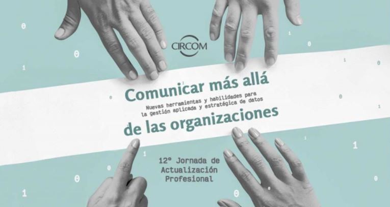 12va Jornada de actualización profesional del CIRCOM: "La comunicación más allá de las organizaciones" | Contenido Patrocinado