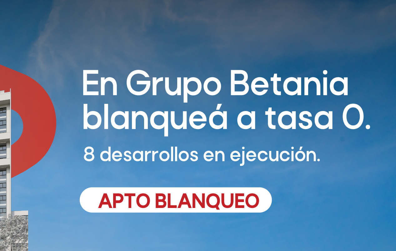 Grupo Betania brinda excelentes oportunidades de inversión apto blanqueo | Contenido Patrocinado