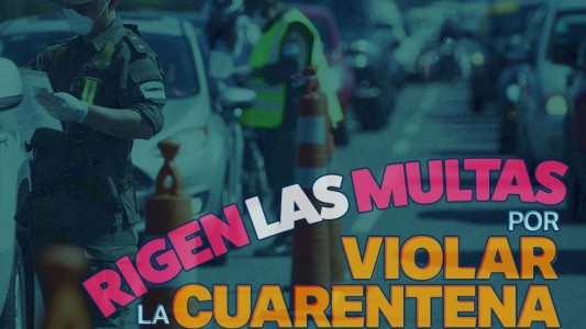 Cuáles son y cuánto cuestan las multas para quiénes incumplen la cuarentena