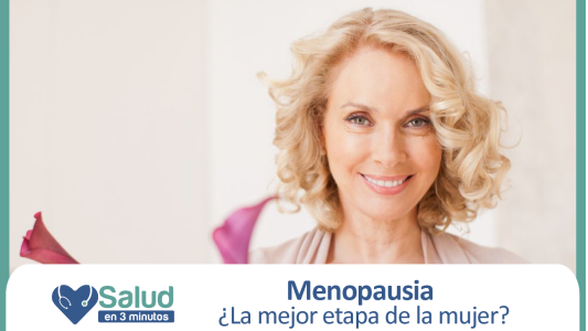 Salud en 3 Minutos: Menopausia ¿Hay una nueva y mejor vida después de la Menopausia?