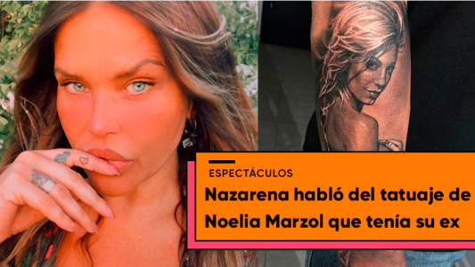Nazarena Vélez contó que sintió cuando su ex se tatuó a Noelia Marzol