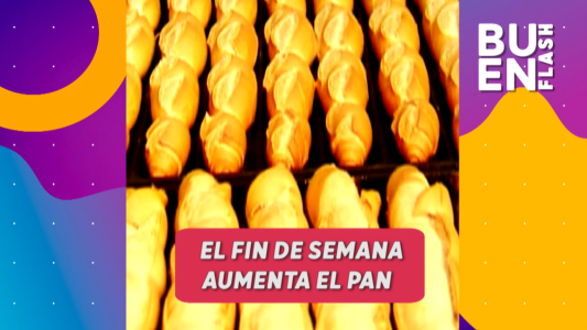 #BuenFlash: otra vez aumenta el pan, el presidente se reunió con el Papa y otros temas destacados del día