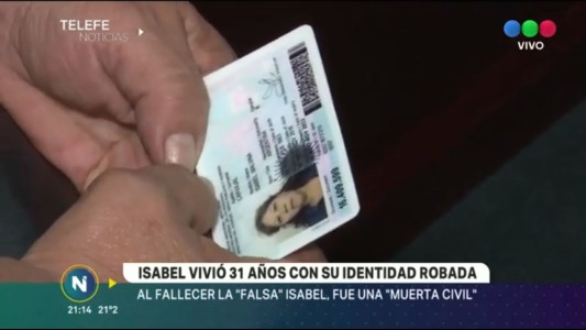 Isabel vivió con su identidad robada, y fue una muerta civil hasta el lunes