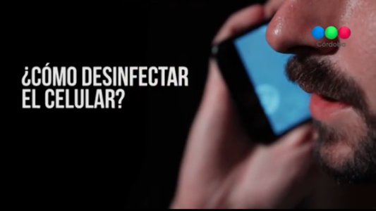 VIDEO: cómo desinfectar el celular en tiempos de coronavirus