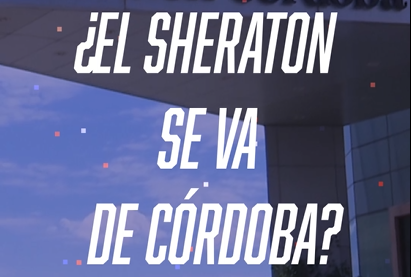 TFN Córdoba: ¿el Sheraton se va de la ciudad?, mirá el resumen de noticias