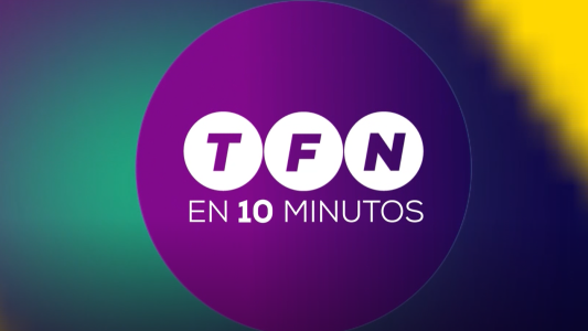 #TFNen10: mirá el resumen de las noticias más importantes de la semana