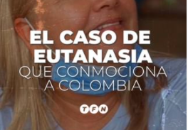VIDEO: El caso de eutanasia que conmociona a Colombia