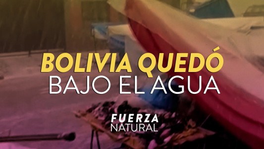 Bolivia quedó bajo el agua - #FuerzaNatural