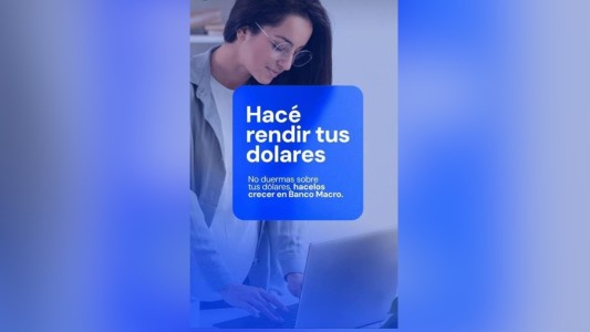 No duermas sobre tus dólares, hacelos crecer en Banco Macro