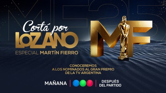 No te pierdas la edición especial de Corta por Lozano para conocer los nominados a los Martín Fierro 2025