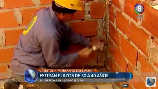 Créditos hipotecarios de la nación: Estiran plazos de 30 a 40 años